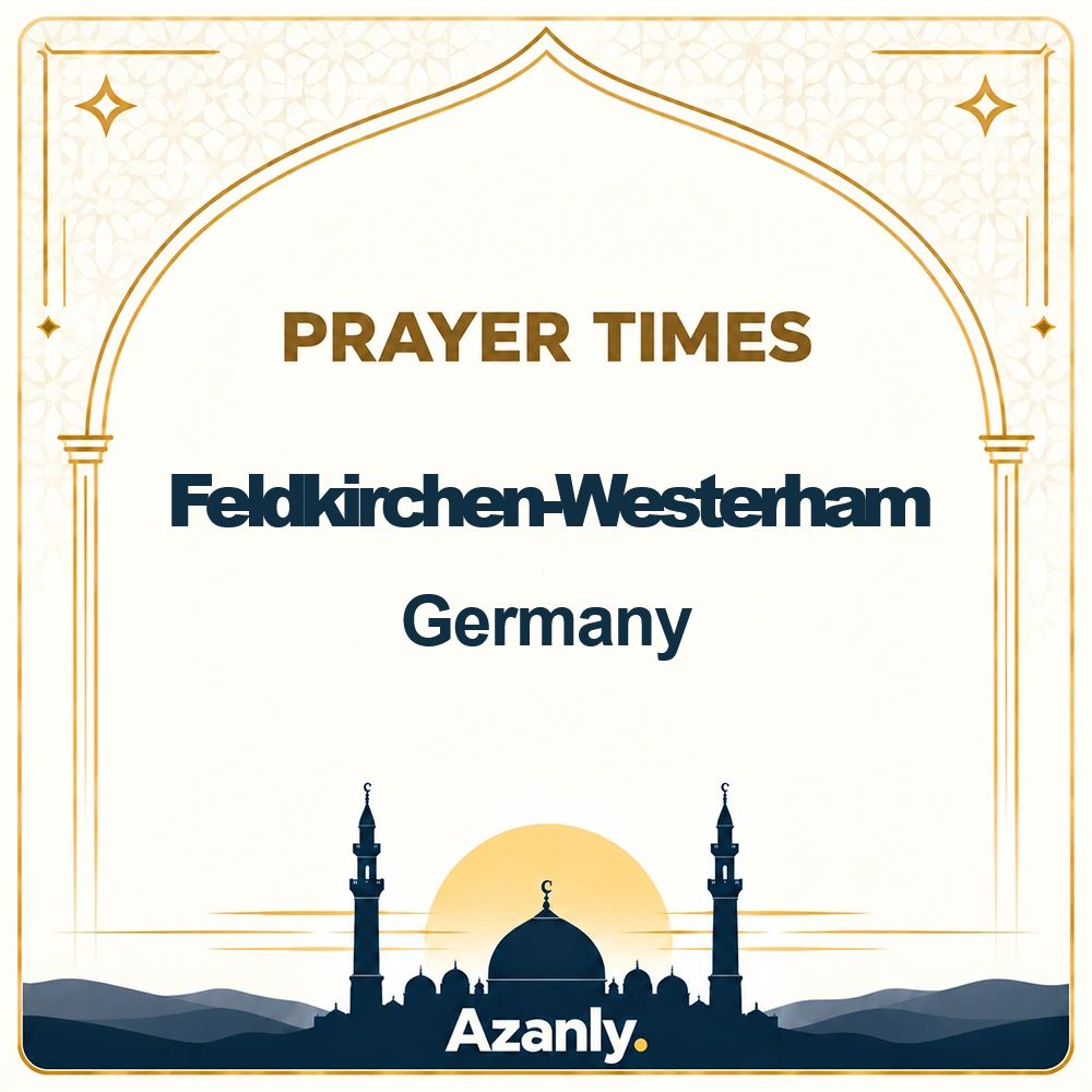 Prayer times in Feldkirchen-Westerham, Germany