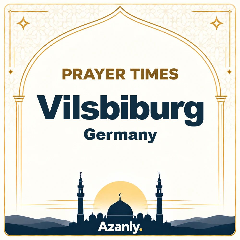 Prayer times in Vilsbiburg, Germany