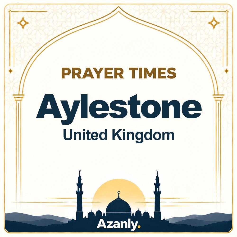 Prayer times in Aylestone, United Kingdom