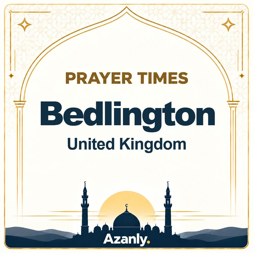 Prayer times in Bedlington, United Kingdom