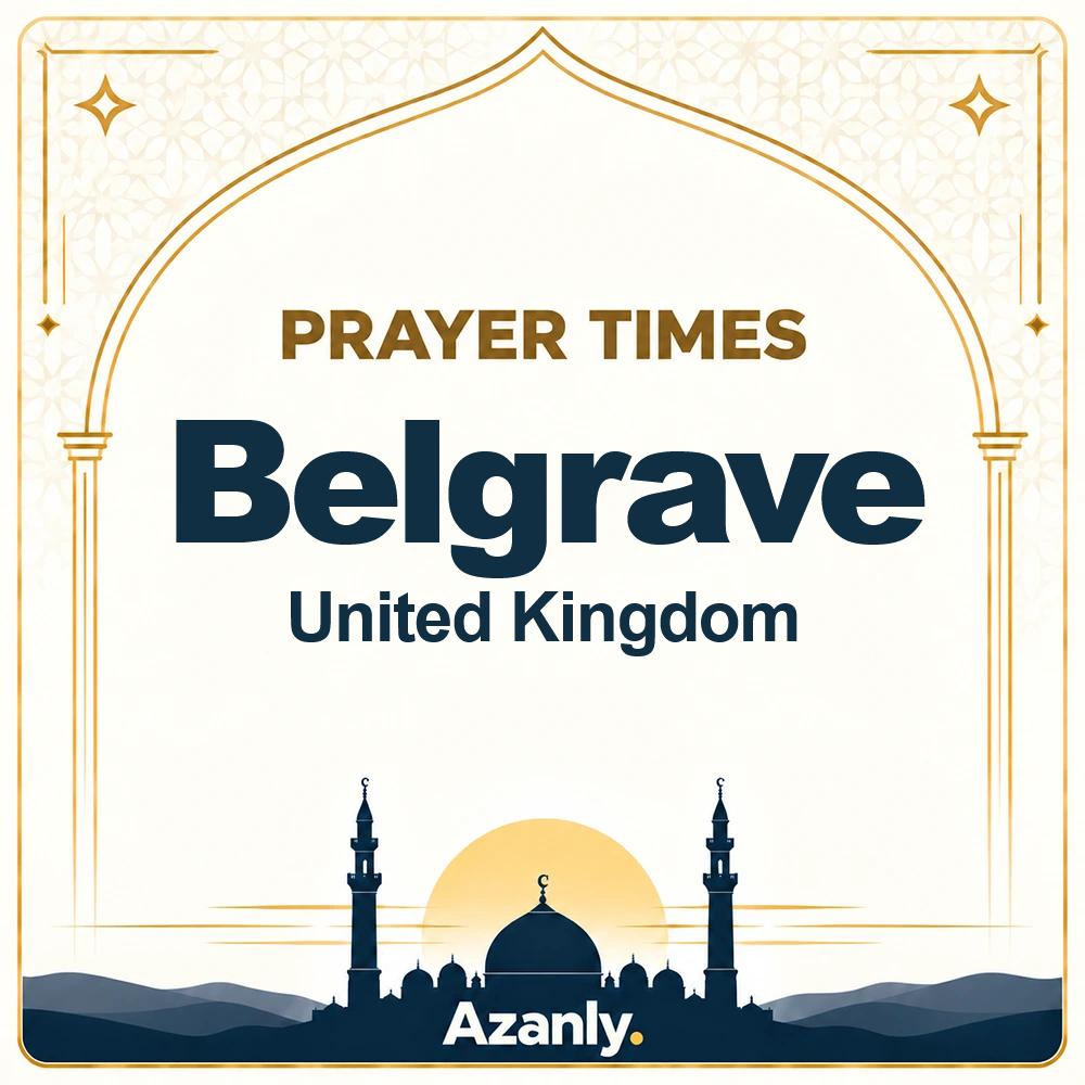 Prayer times in Belgrave, United Kingdom