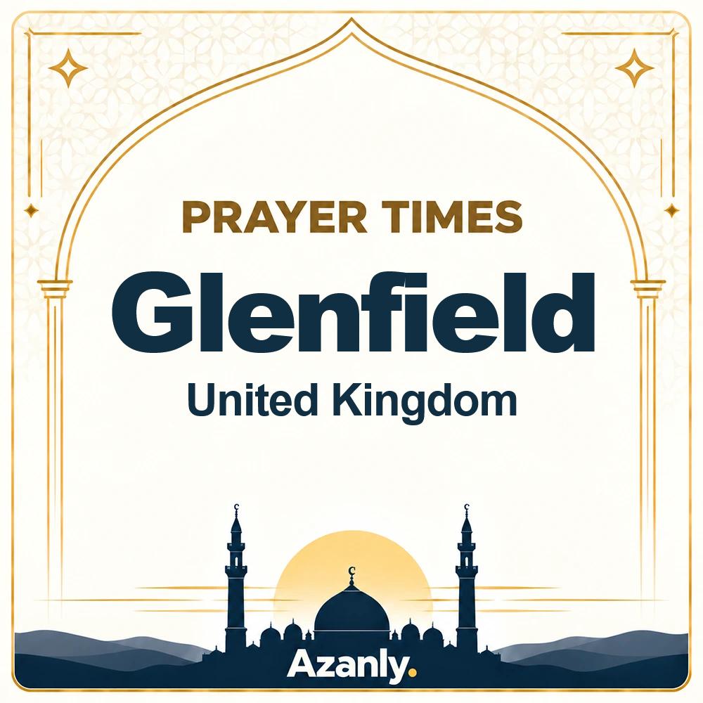 Prayer times in Glenfield, United Kingdom